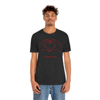 I Heart You Unisex Jersey Short Sleeve Tee