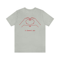I Heart You Unisex Jersey Short Sleeve Tee