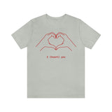 I Heart You Unisex Jersey Short Sleeve Tee