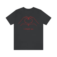 I Heart You Unisex Jersey Short Sleeve Tee
