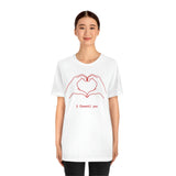 I Heart You Unisex Jersey Short Sleeve Tee