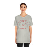 I Heart You Unisex Jersey Short Sleeve Tee