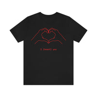 I Heart You Unisex Jersey Short Sleeve Tee