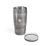 Nothings Stands Between...Ringneck Tumbler, 20oz