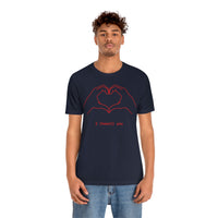 I Heart You Unisex Jersey Short Sleeve Tee