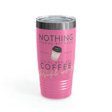 Nothings Stands Between...Ringneck Tumbler, 20oz