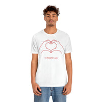 I Heart You Unisex Jersey Short Sleeve Tee