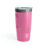 Nothings Stands Between...Ringneck Tumbler, 20oz