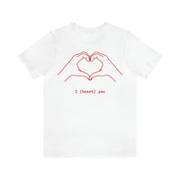 I Heart You Unisex Jersey Short Sleeve Tee