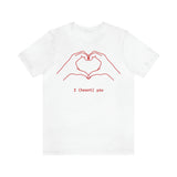 I Heart You Unisex Jersey Short Sleeve Tee